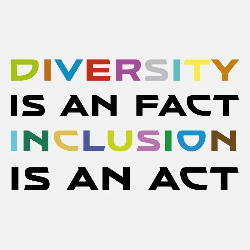 Diversity is a fact, inclusion is action