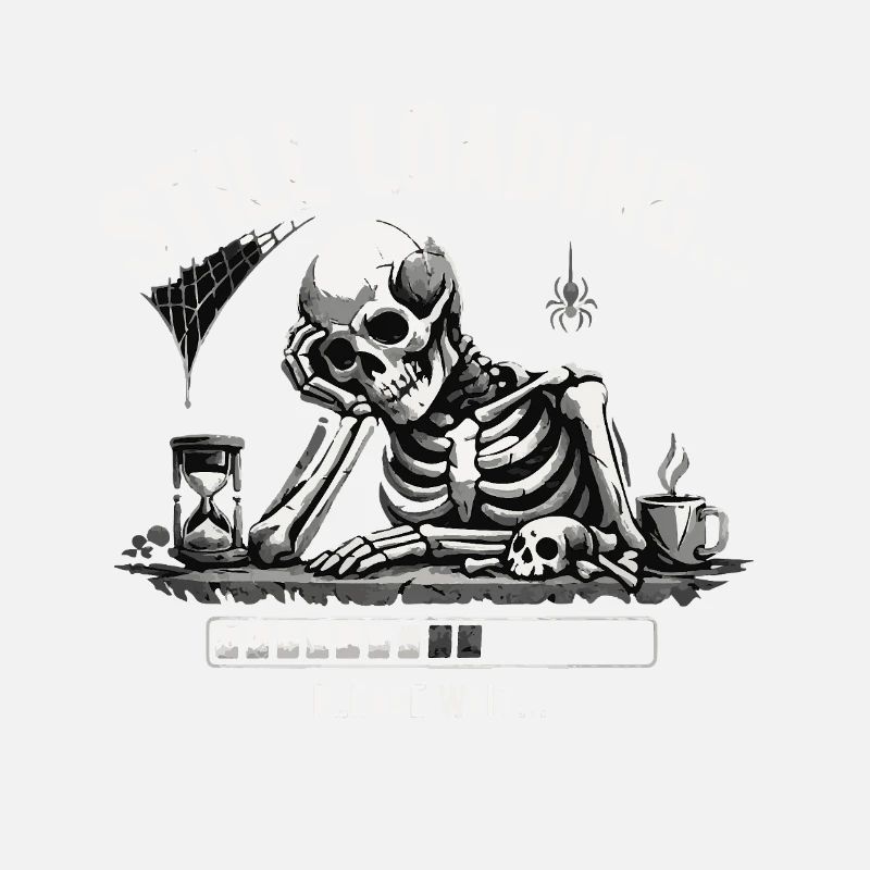 Funny Skeleton Still Loading Dark Humor Tee