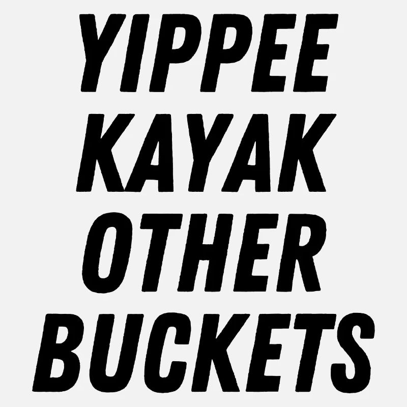 Yippee Kayak Andere Eimer