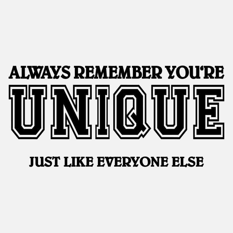Always remember you're unique