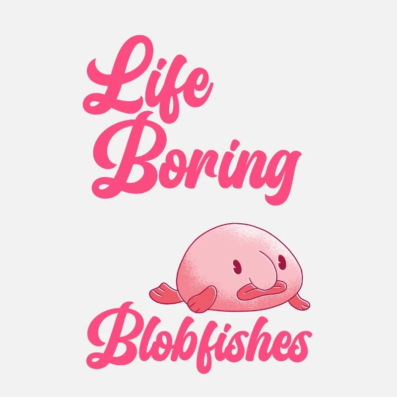 Life would be boring without blob fish