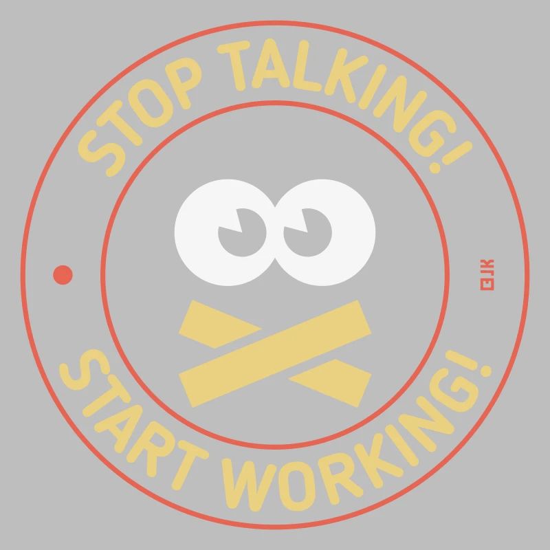 Stop Talking! Start Working! (3C)