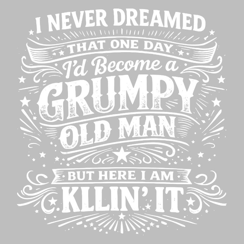 Grumpy Old Man Killin It Lustiger Retro Spruch