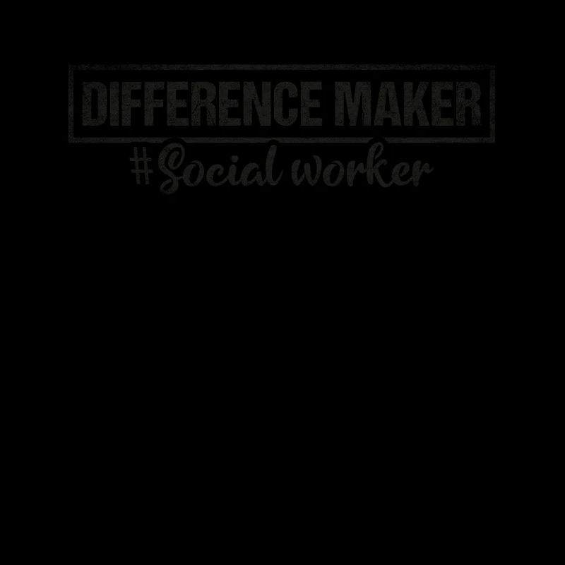 Difference Maker Proud Social Worker