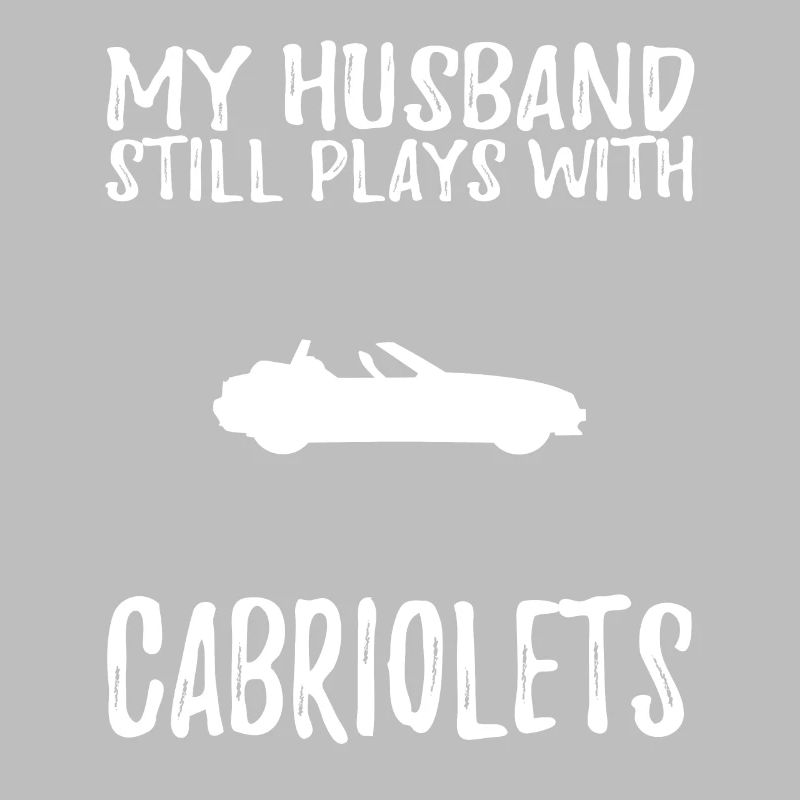 Funny cabriolet tee my husband still plays with ca