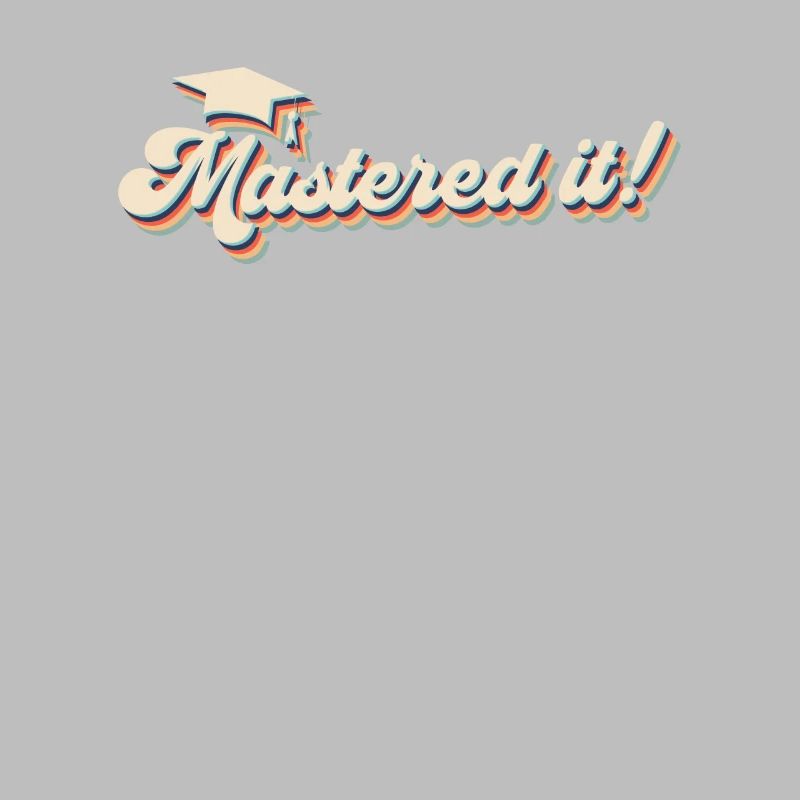 Mastered it! Master Studium Master Abschluss