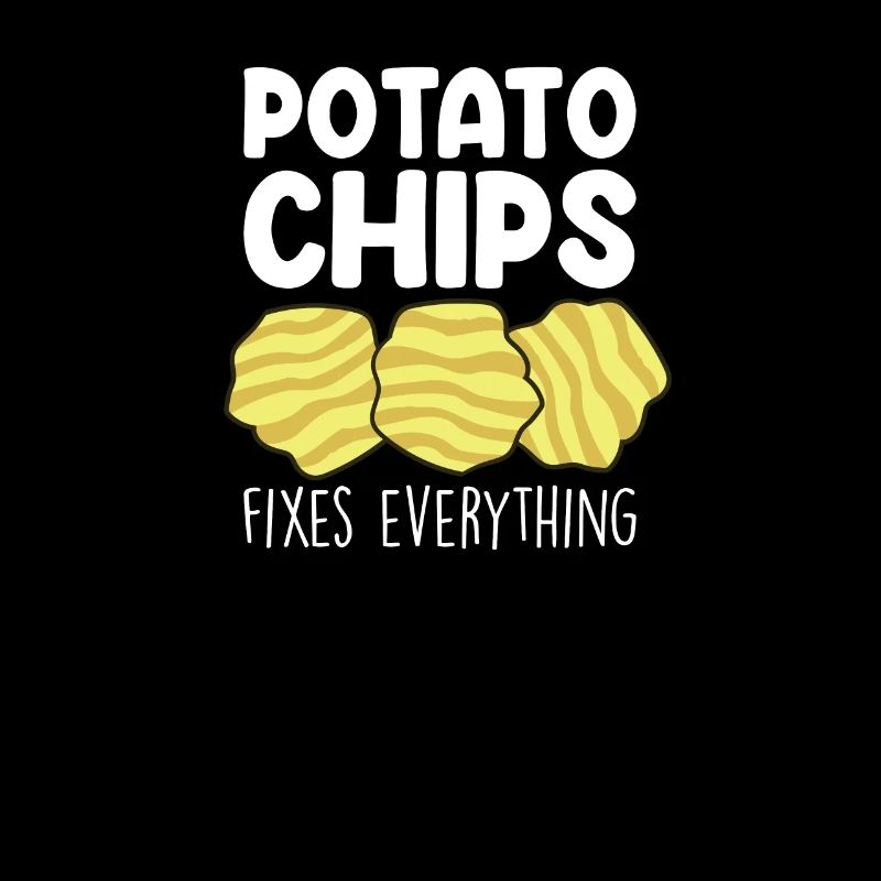 Potato Chips Fixes Everything - Love Potato Chips