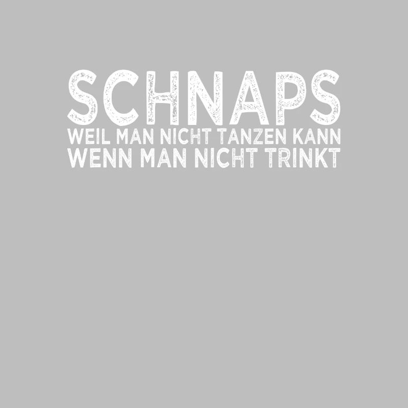 Schnaps Tanzen Spruch