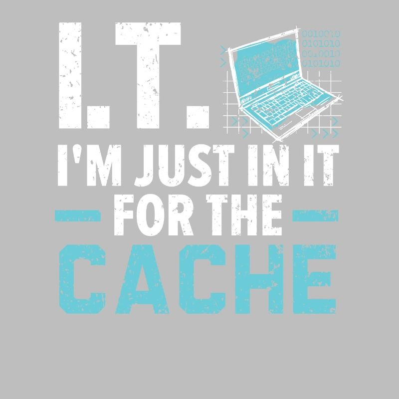 I.T. I'm Just In It For The Cache Computer