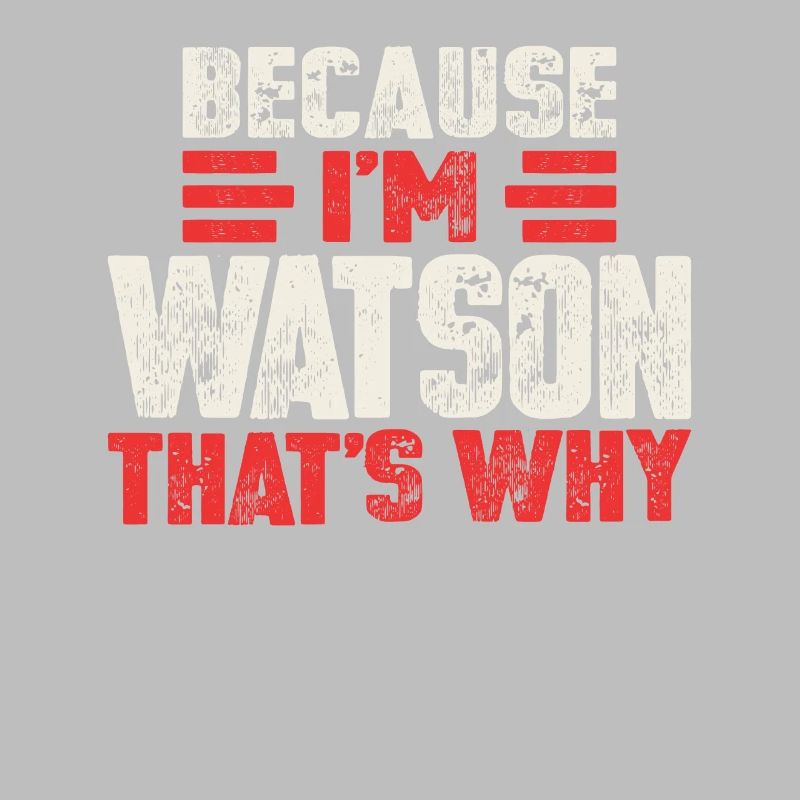 Parce que je suis Watson, c’est pourquoi drôle de nom Watson