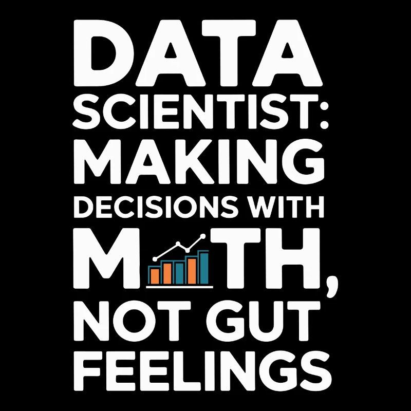 Data Scientists: Making Decisions with
