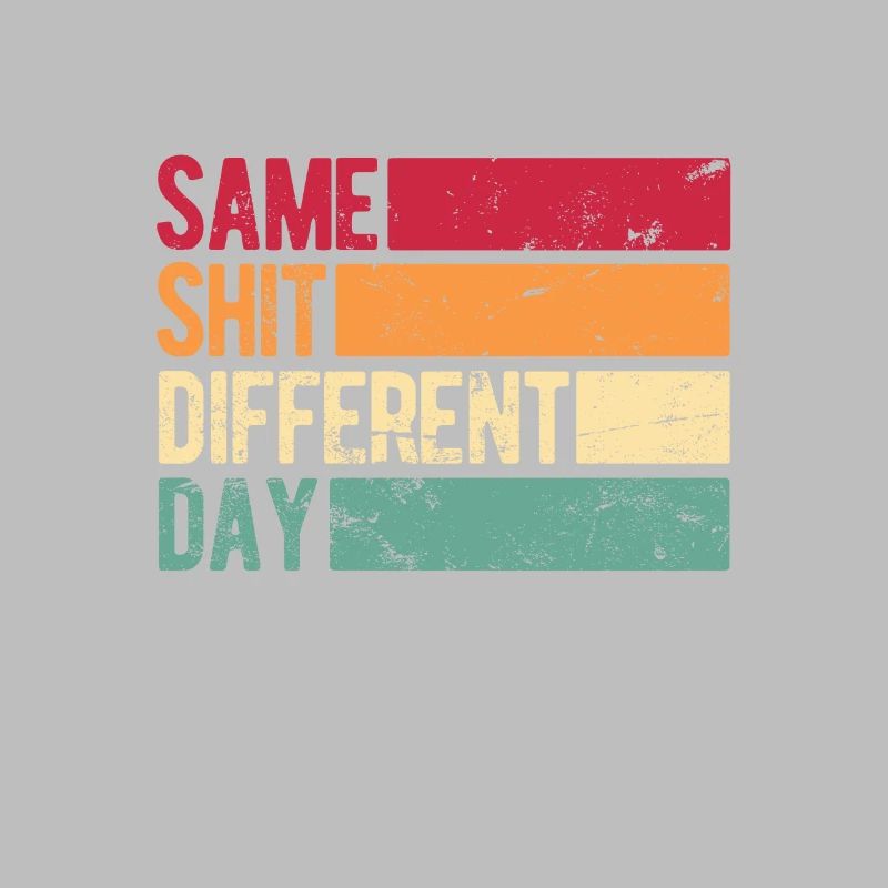 Same Shit - Different Day