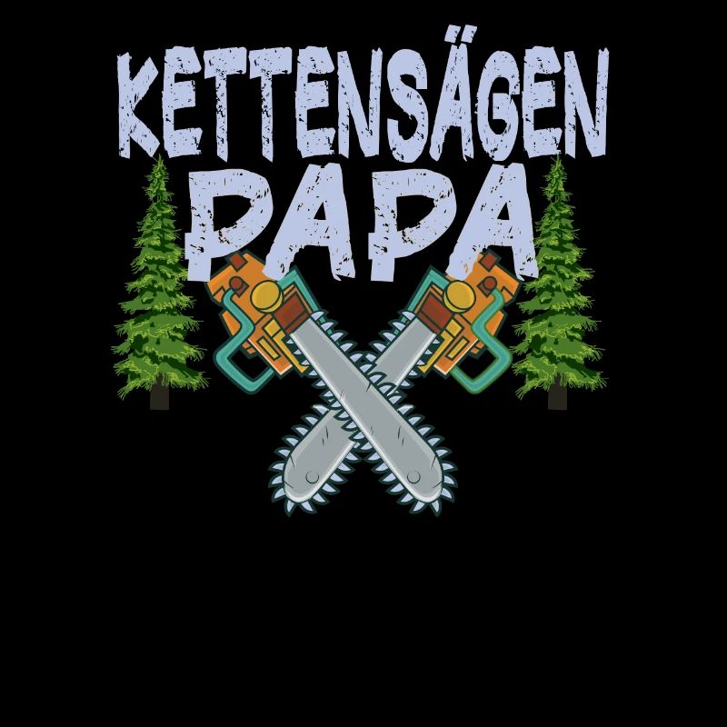 Chainsaw Father Chainsaws Papa Trees Forester