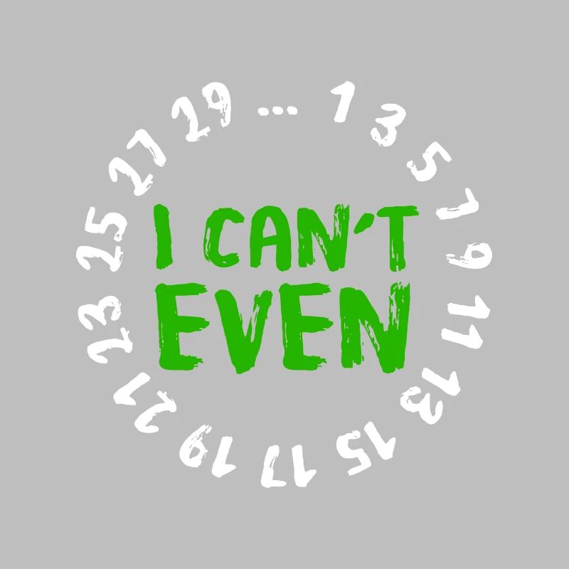 I Can't Even - Funny Math Nerd Science Student Mat