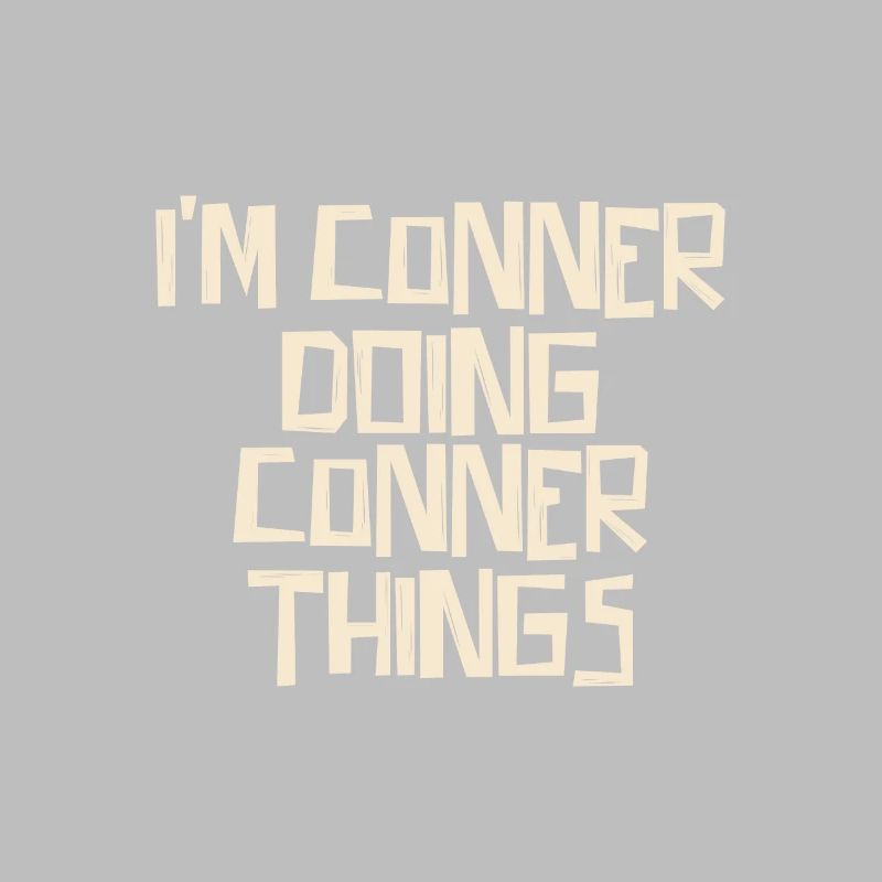 I'm Conner doing Conner things