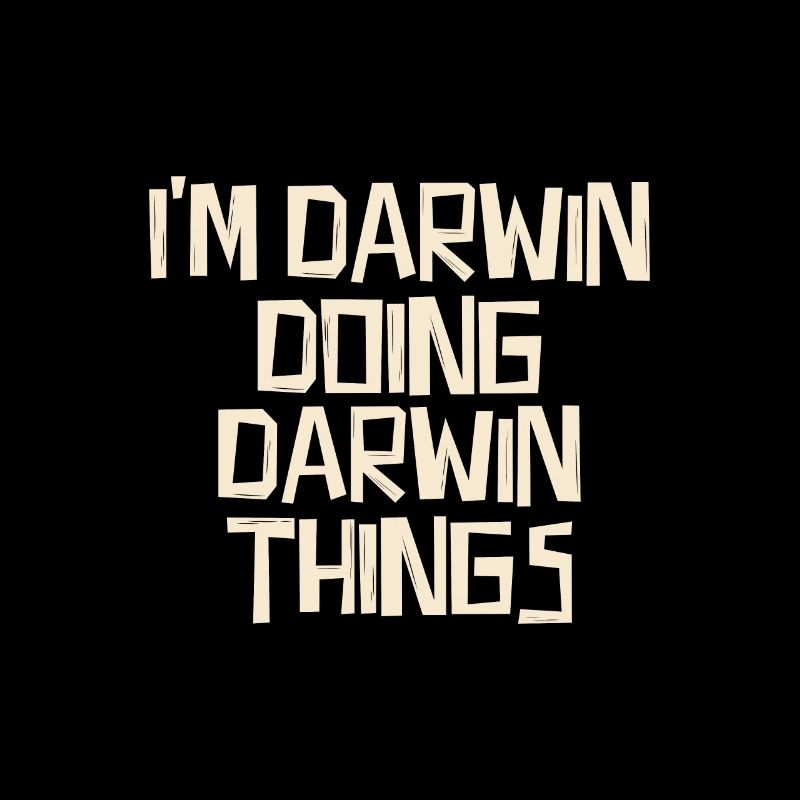 I'm Darwin doing Darwin things