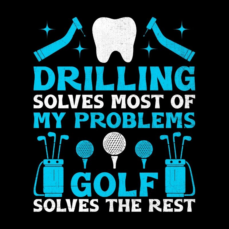 Drilling Solves Most Of My Problems Golf Solves Th