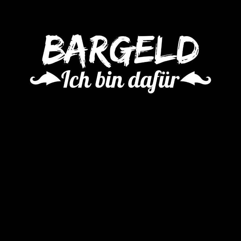 Bargeld - ich bin dafür, weiß.
