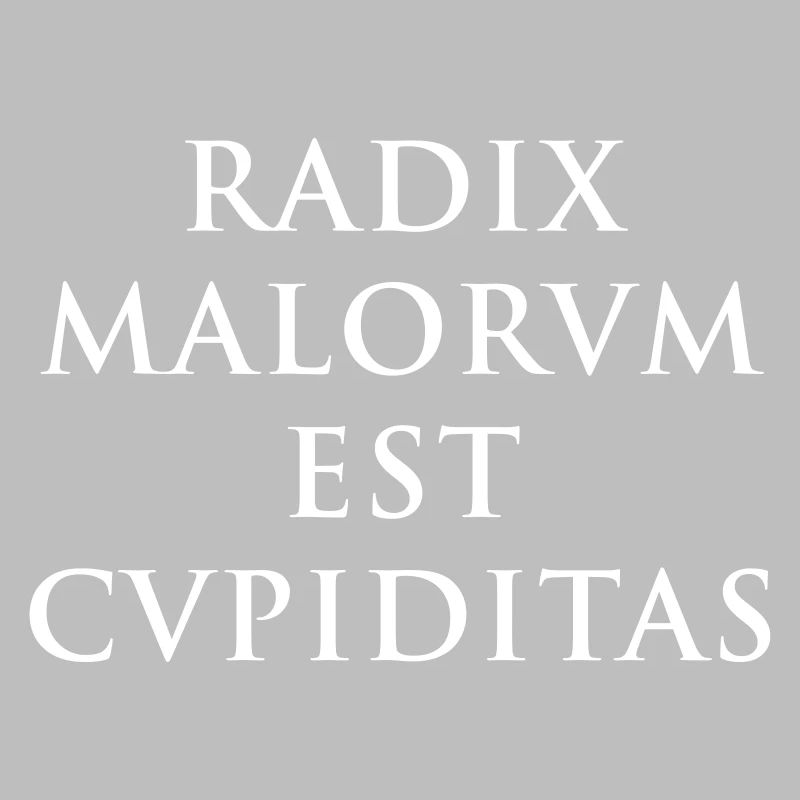 Radix malorum est cupiditas
