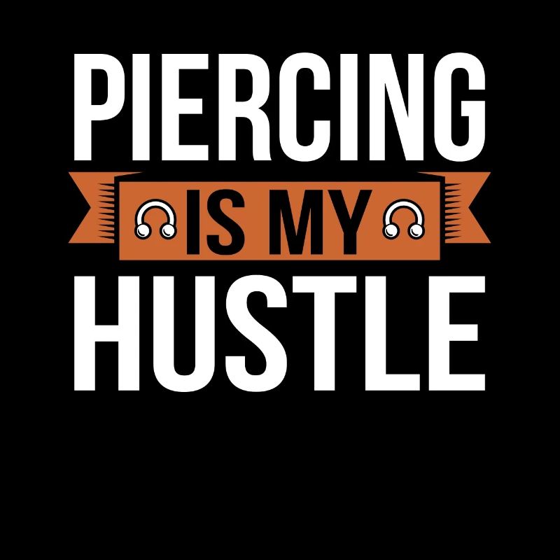 Piercing Is My Hustle Piercing Fun Pun