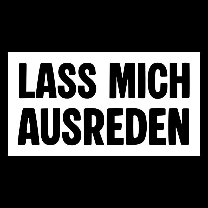 Lass mich ausreden