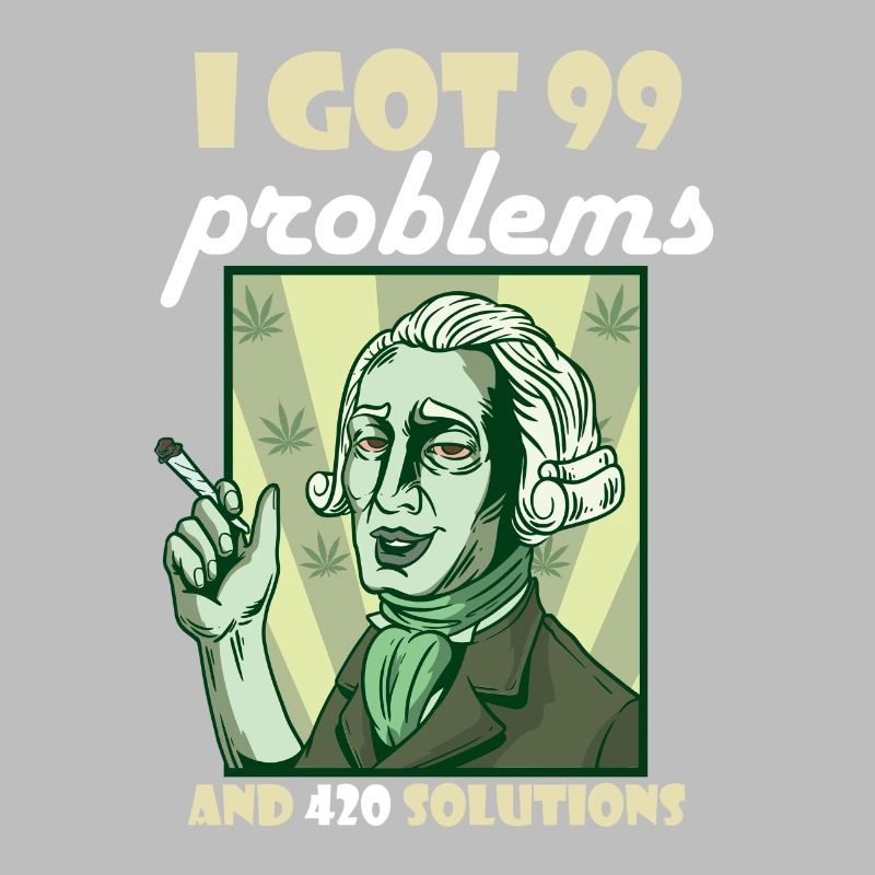 I Got 99 Problems And 420 Solutions Cannabis Weed
