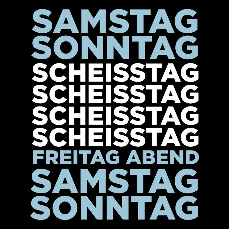 Die Scheißtage in einer Woche!