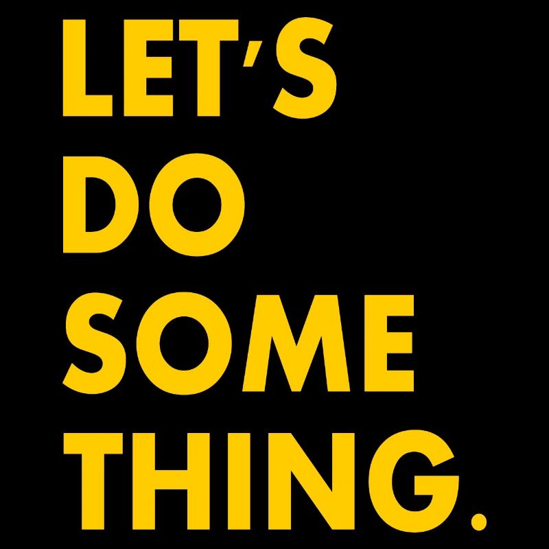 let's do something