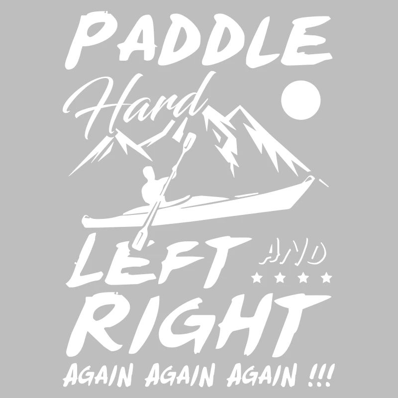 Paddle Hard Left et Right Again Kayak