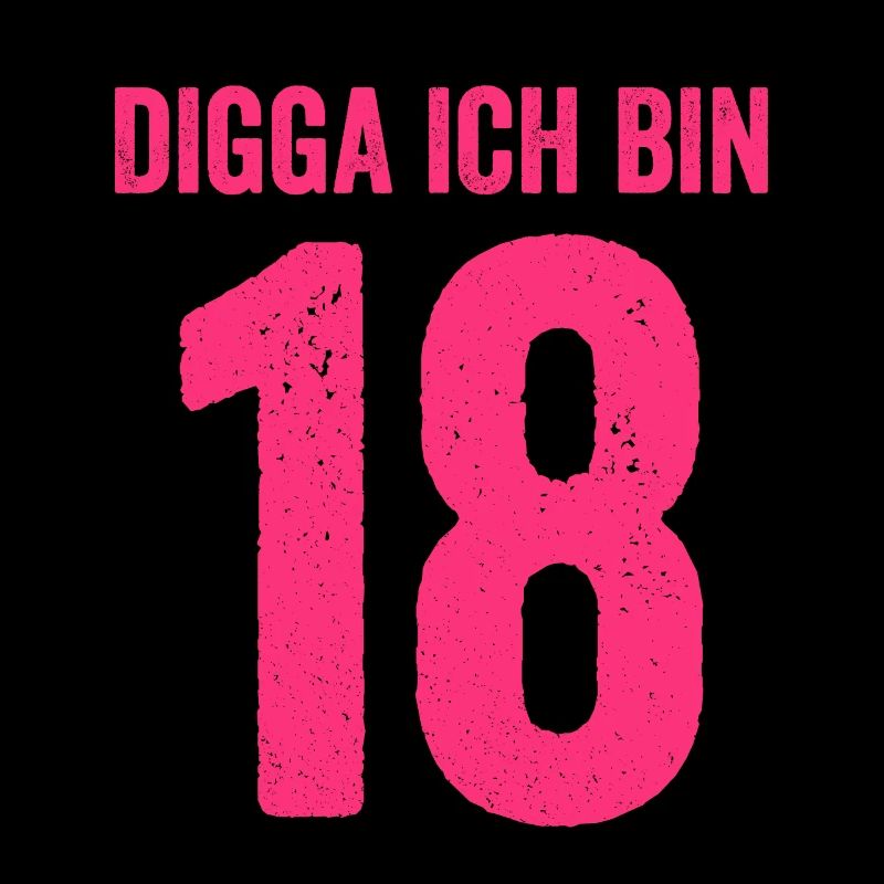 Digga Ich Bin 18 Jahre Mädchen 18. Geburtstag Lady