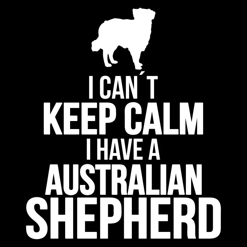 I can´t KEEP CALM Australian Shepherd dog saying