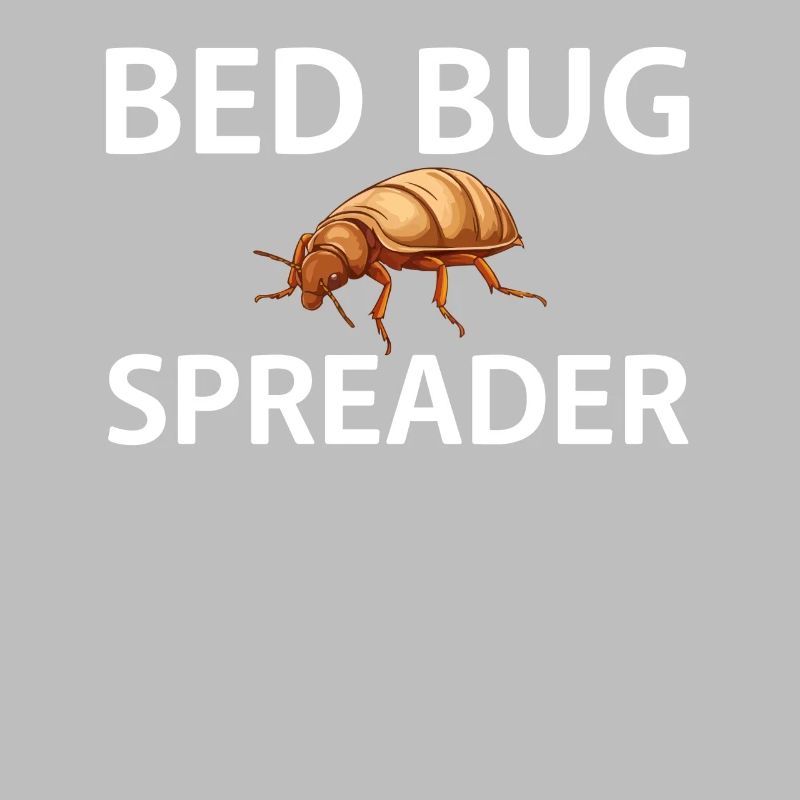 Bed Bug Spreader Funny Bed Bugs Saying