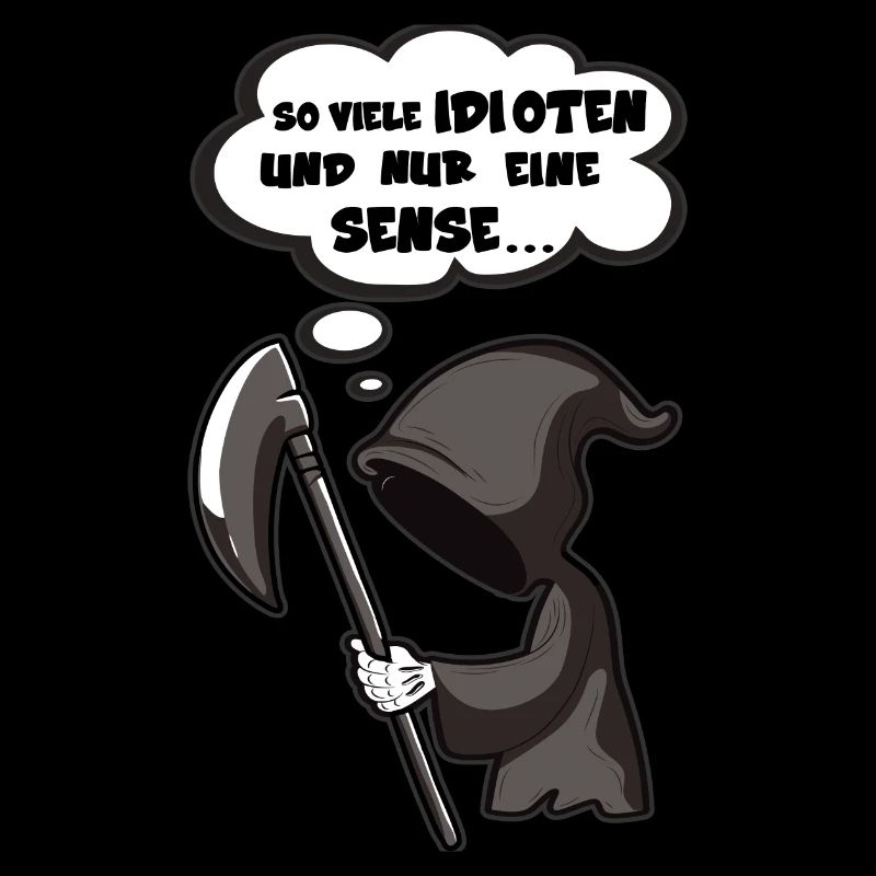 So viele Idioten und nur eine Sense - Sarkasmus