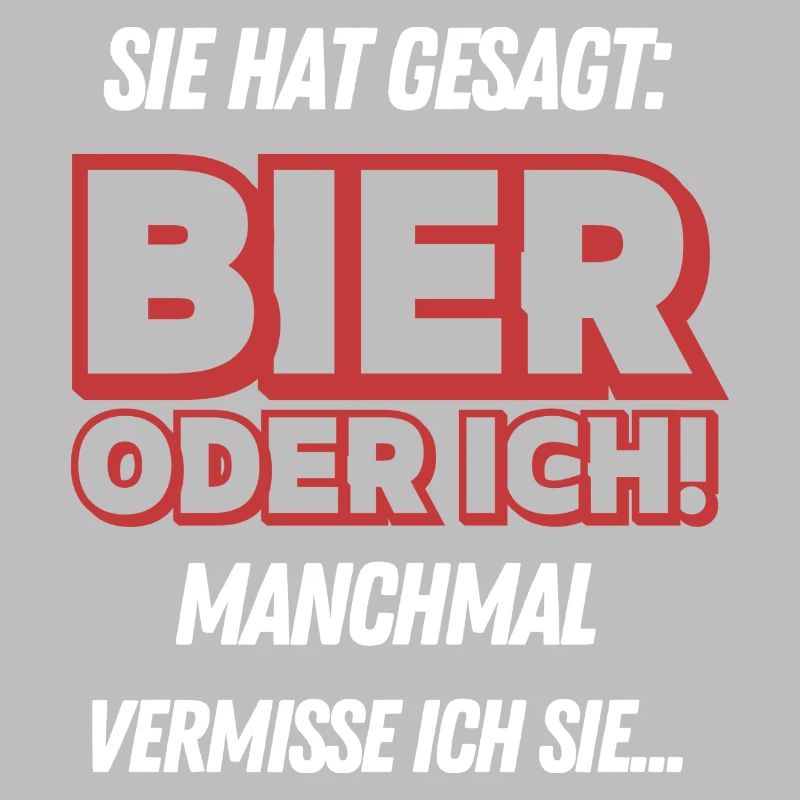 Sie hat gesagt Bier oder Ich Lustige Bier Sprüche