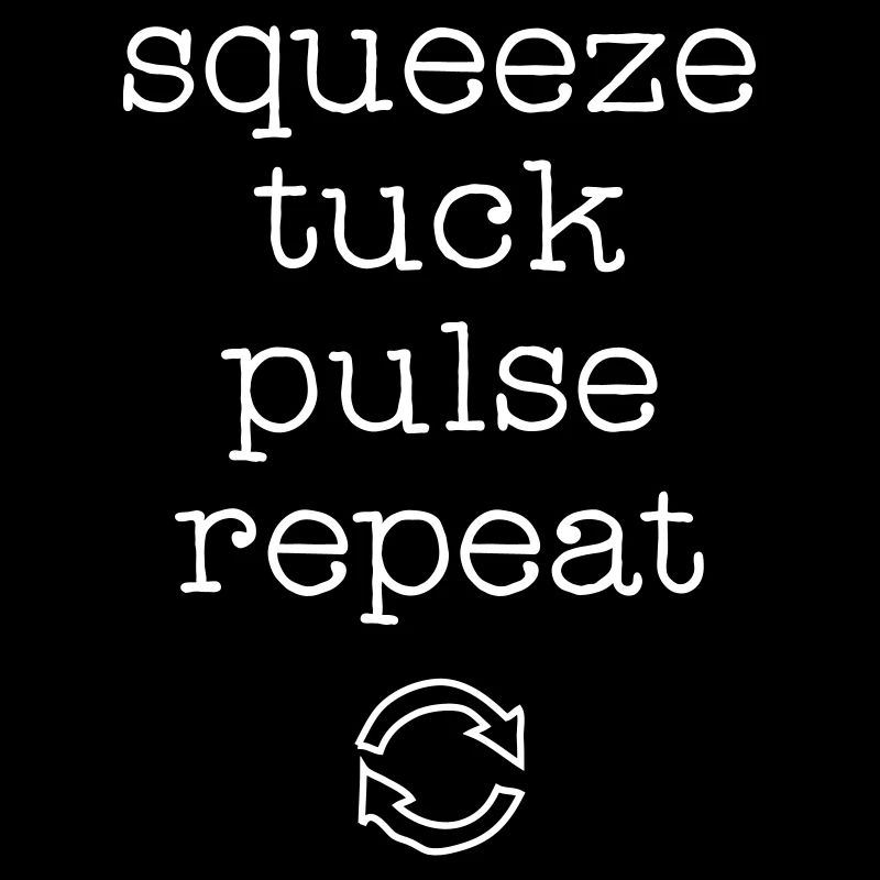 Squeez, Tuck, Pulse, Repeat