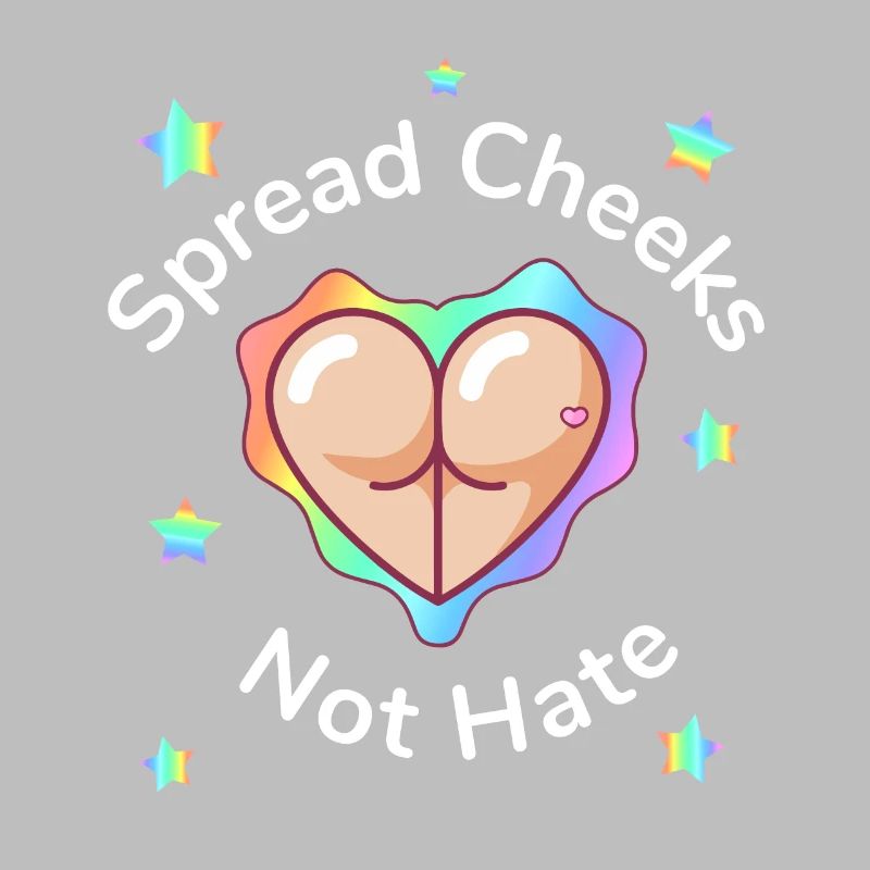 Spread Cheeks Not Hate