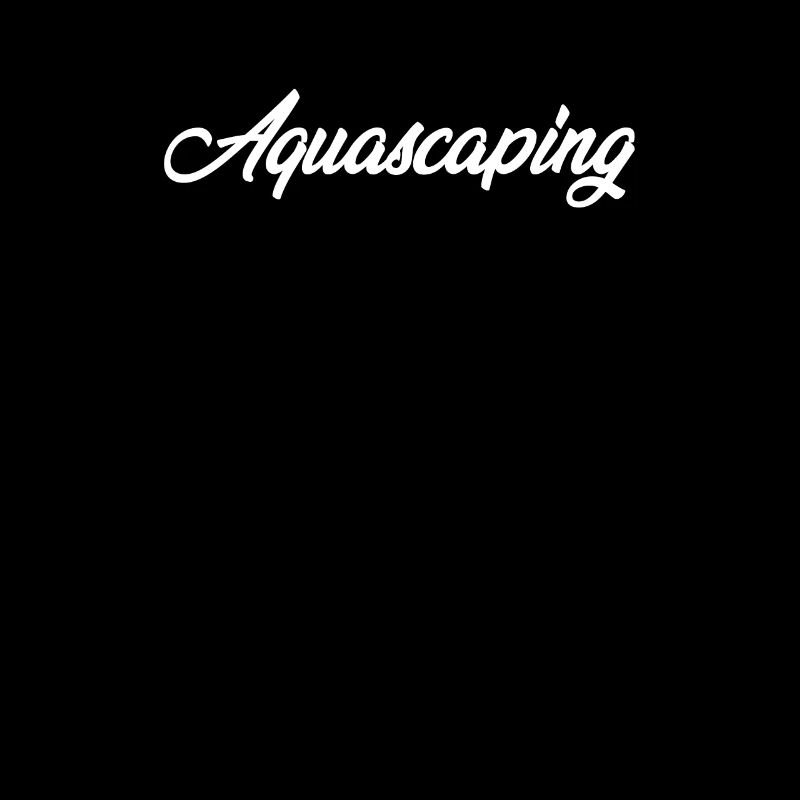 AQUASCAPING CURSIVE TEXT NOVELTY HOBBY