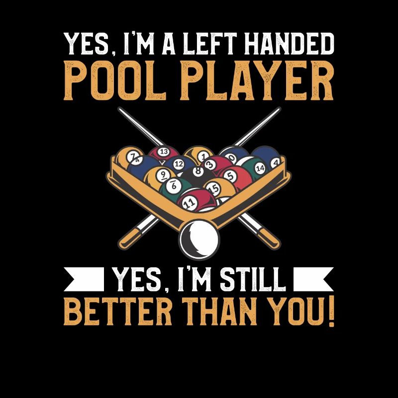 Ja, ich bin ein linkshändiger Poolspieler Ja, ich bin immer noch