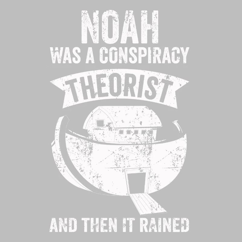 Noah war ein Verschwörungstheoretiker und es regnete