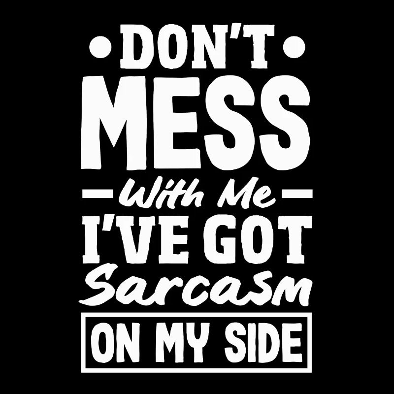 Sarcasm Sidekick Bold Humorous Statement