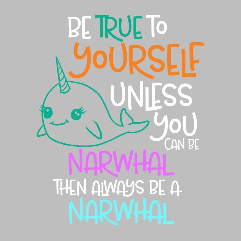 Sei dir selbst treu, es sei denn, du kannst ein Narwal sein