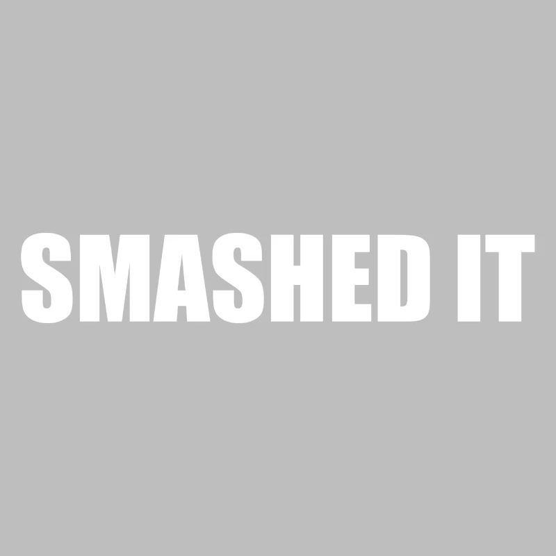 Smashed It