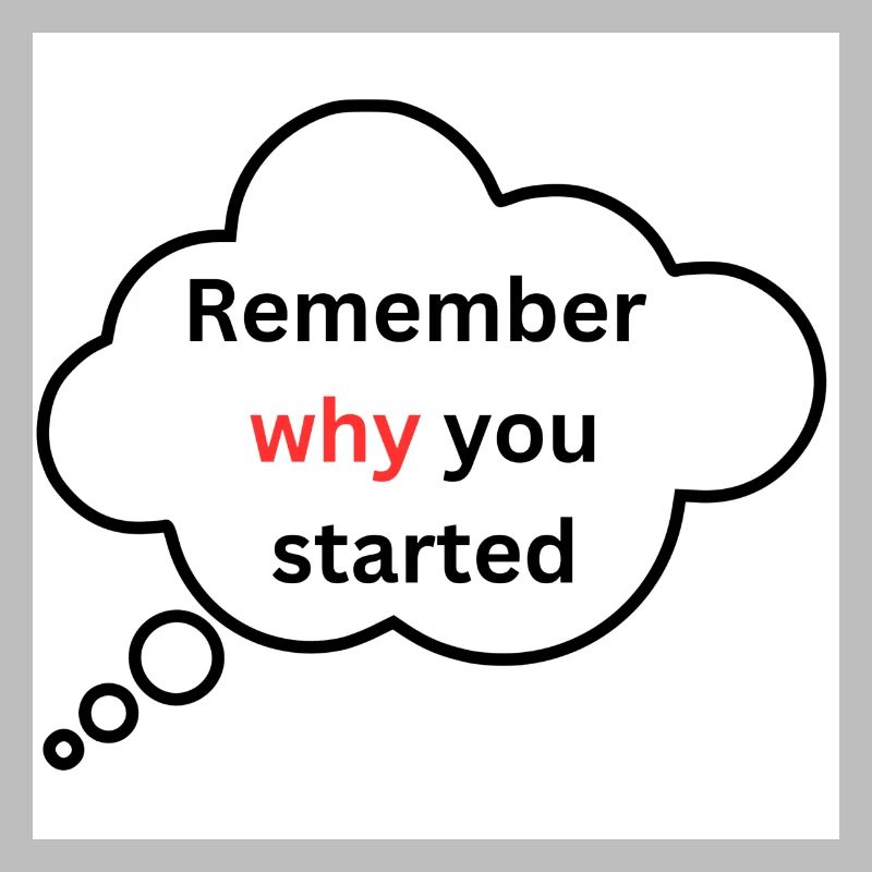 Remember why you started