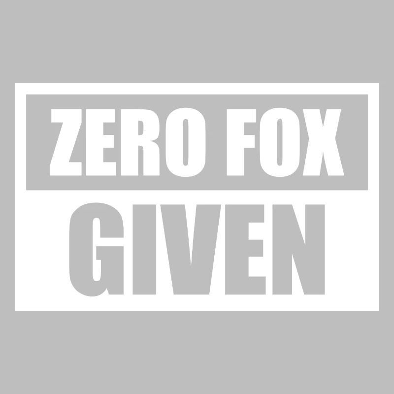 Zero Fox Given