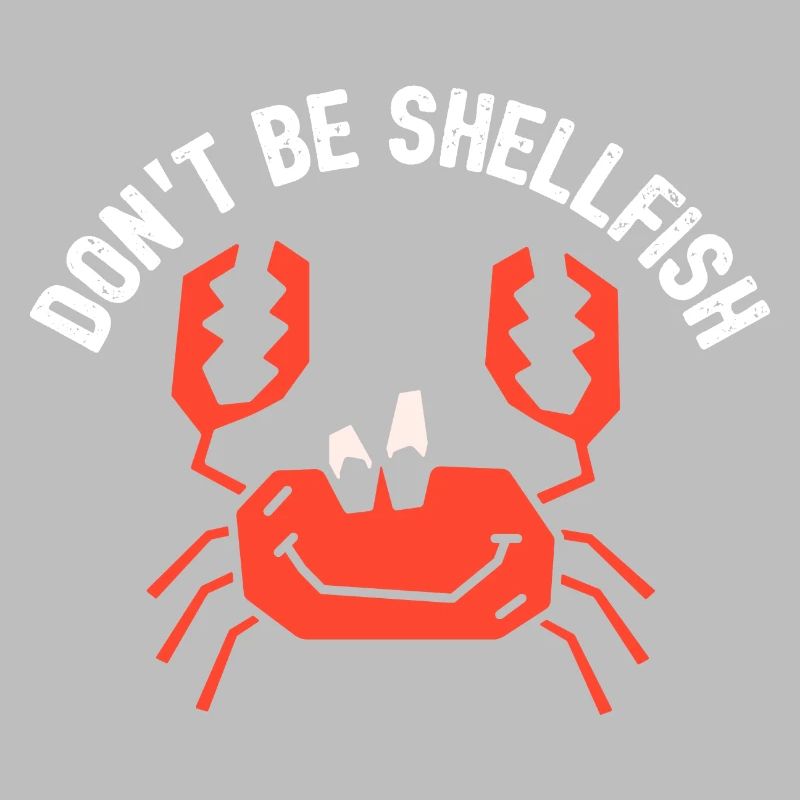 Crab Dont Be Shellfish