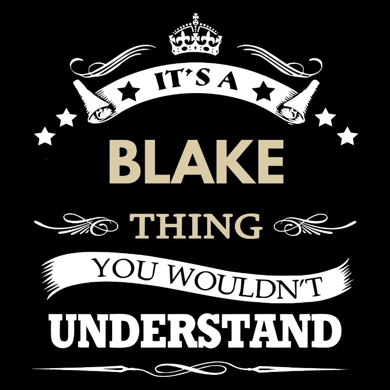 C’est un truc de Blake, tu ne comprendrais pas