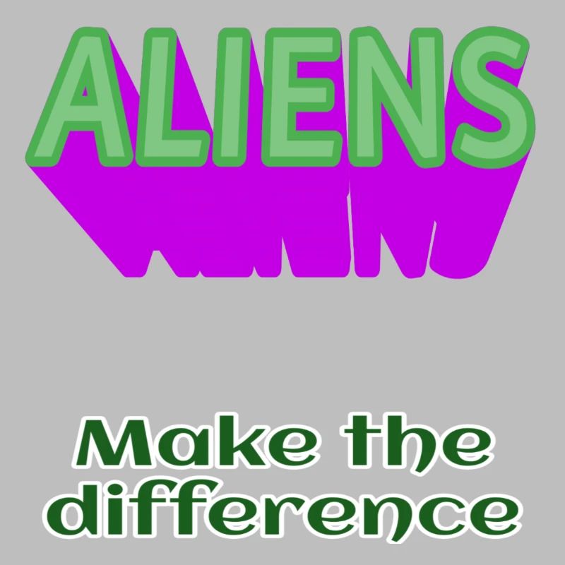 ALIENS Aliens make the difference without alien