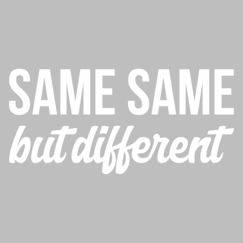 SAME SAME But different T-Shirt