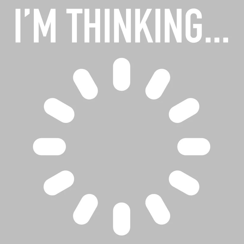 I'm Thinking... Geek, Loading, Buffer, Internet