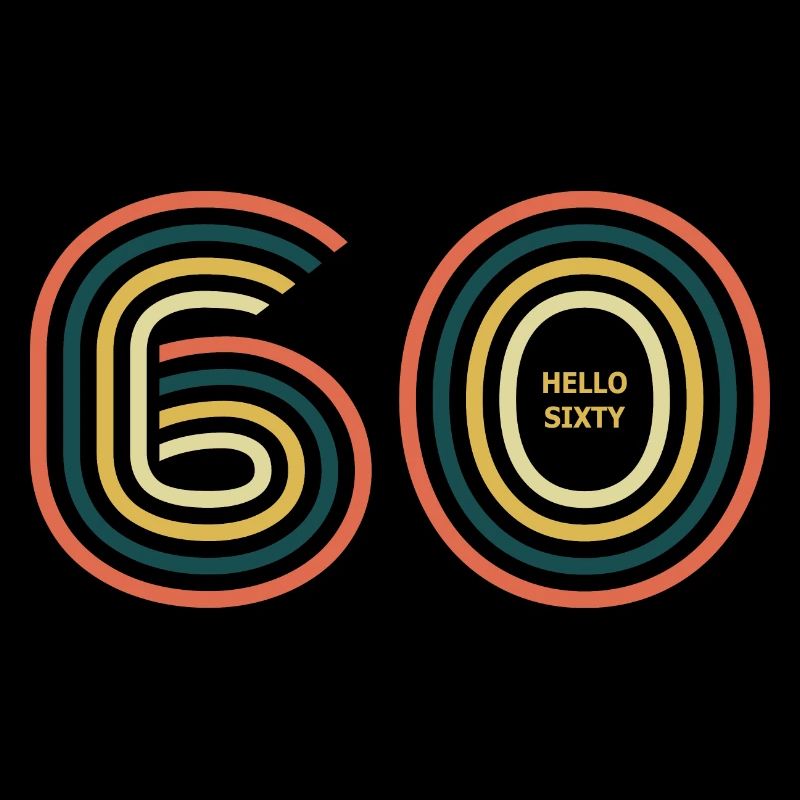 hello 60. 60th birthday